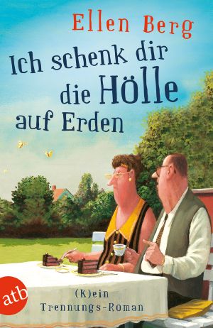 [(K)ein … Roman 11] • Ich schenk dir die Hölle auf Erden · (K)ein Trennungsroman